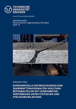 Experimentelle Untersuchungen zum Querkrafttragverhalten von Stahlbetonbauteilen mit Carbonbetonverstärkung unter statischer und zyklischer Belastung
