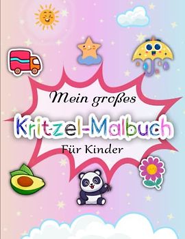 Mein großes Kritzel- Malbuch - Inspirierenden: Mein erstes Malbuch zum kreativ Kritzeln und Ausmalen | Die Designs Sind Einzigartig