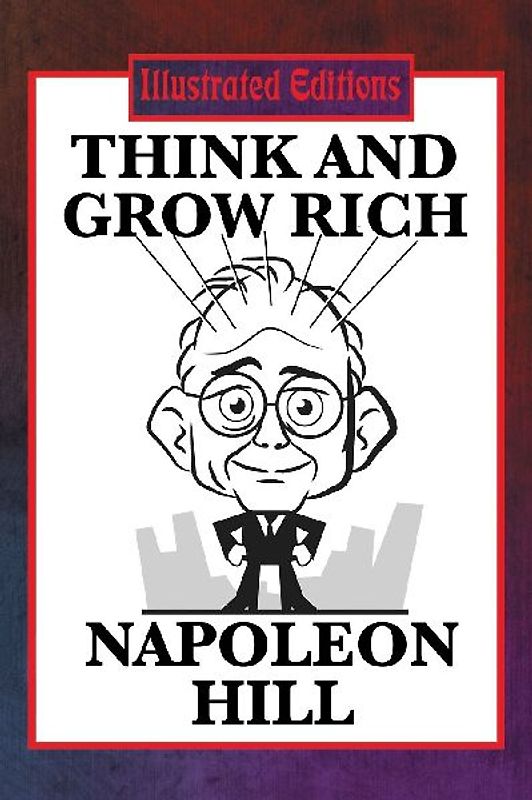 Think and Grow Rich (Illustrated Edition)