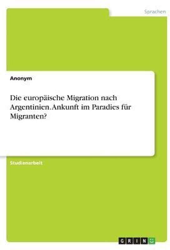 Die europäische Migration nach Argentinien. Ankunft im Paradies für Migranten?