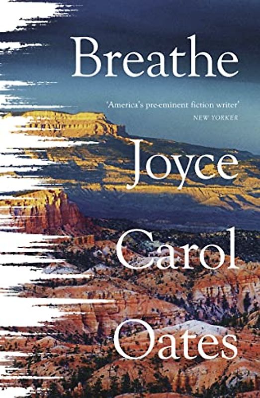 Breathe: Joyce Carol Oates