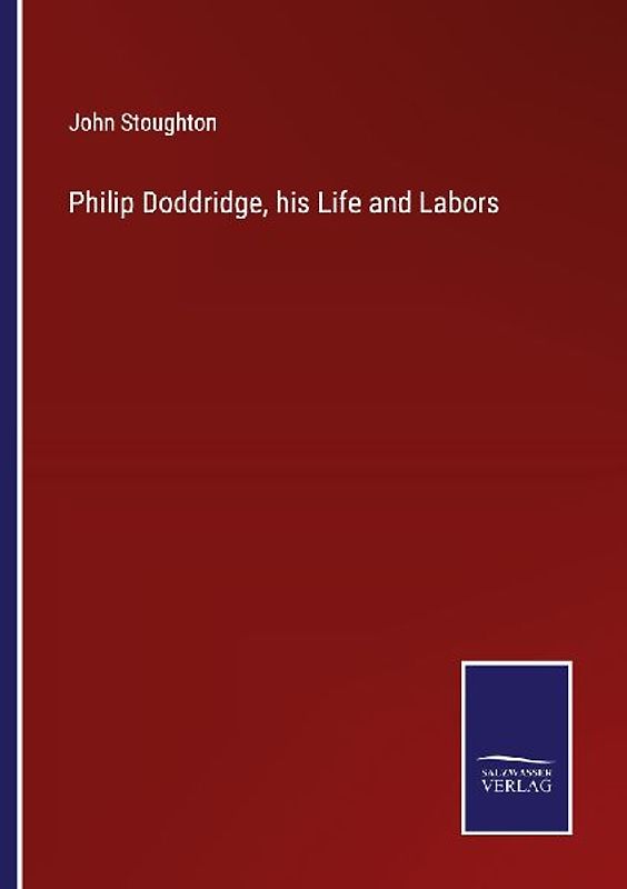Philip Doddridge, his Life and Labors