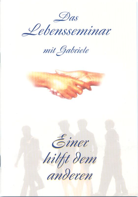 Das Lebensseminar mit Gabriele. Einer hilft dem anderen