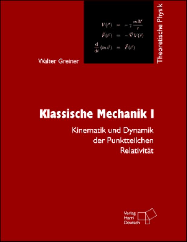 Theoretische Physik. Ein Lehr- und Übungstext für Anfangssemester... / Klassische Mechanik I