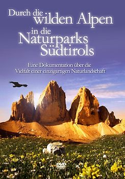 Durch Die Wilden Alpen In Die Naturparks Südtirols DVD
