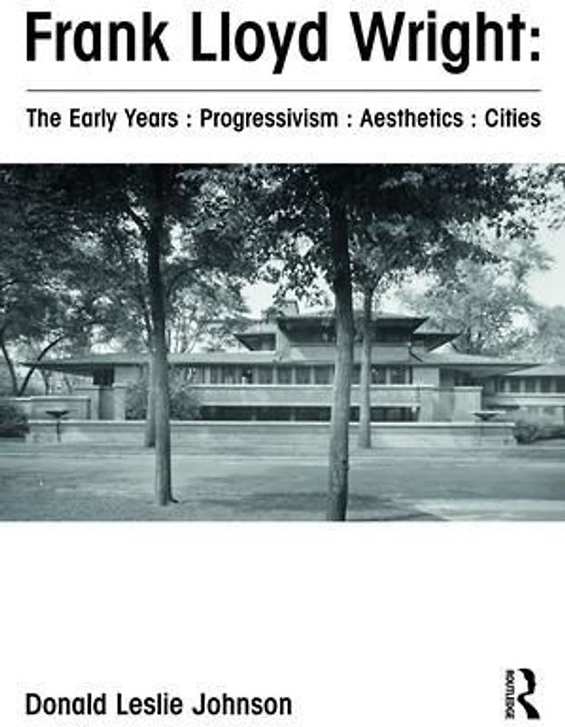Frank Lloyd Wright: The Early Years: Progressivism: Aesthetics: Cities