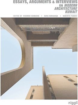 Essays, Arguments & Interviews on Modern Architecture Kuwait