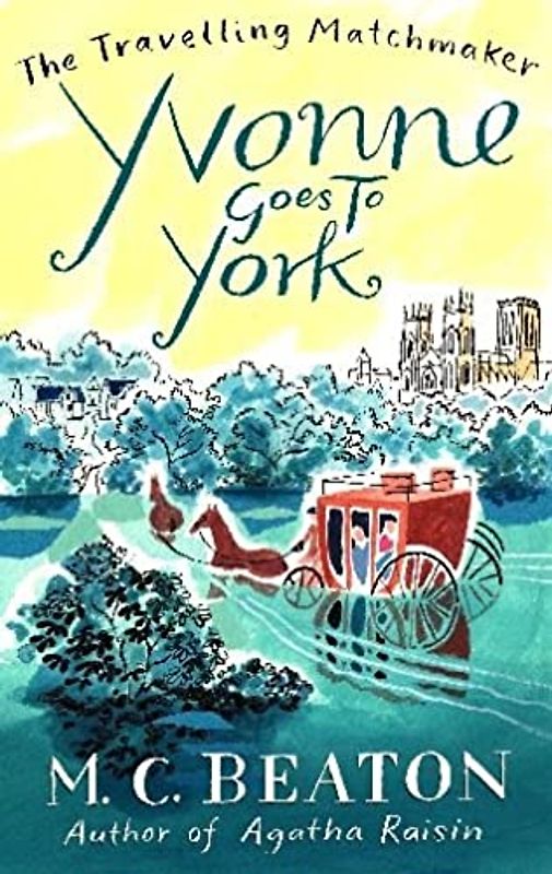 Travelling Matchmaker 06. Yvonne Goes to York - Beaton, M. C.