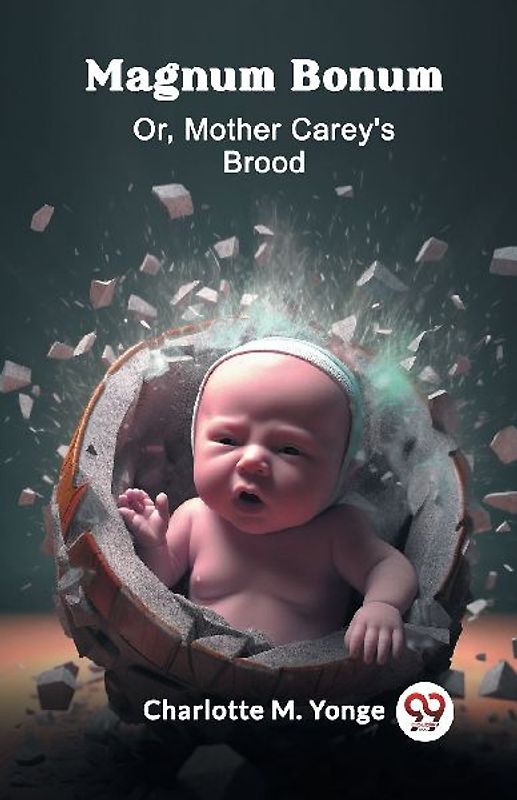 Magnum Bonum Or, Mother Carey's Brood