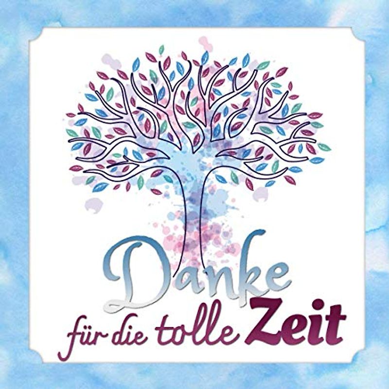 Danke für die tolle Zeit: Erinnerungsalbum für den Abschied I Ausstand I Ruhestand I Lehrer I Erzieher I Baum Wasserfarben