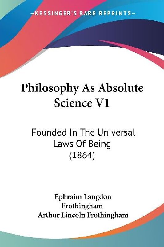 Philosophy As Absolute Science V1