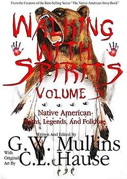 Walking With Spirits Volume 3 Native American Myths, Legends, And Folklore