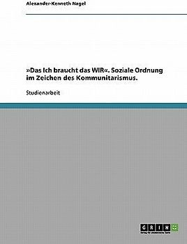 'Das Ich braucht das WIR'. Soziale Ordnung im Zeichen des Kommunitarismus.