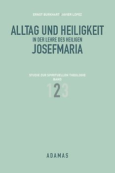 Alltag und Heiligkeit in der Lehre des heiligen Josefmaria / Alltag und Heiligkeit in der Lehre des heiligen Josefmaria