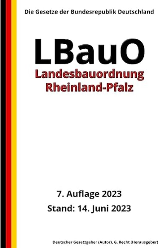 Landesbauordnung Rheinland-Pfalz (LBauO), 7. Auflage 2023: Die Gesetze der Bundesrepublik Deutschland