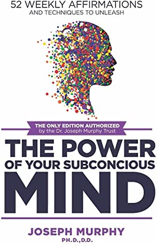 52 Weekly Affirmations: Techniques to Unleash the Power of Your Subconscious Mind