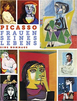 Picasso. Frauen seines Lebens