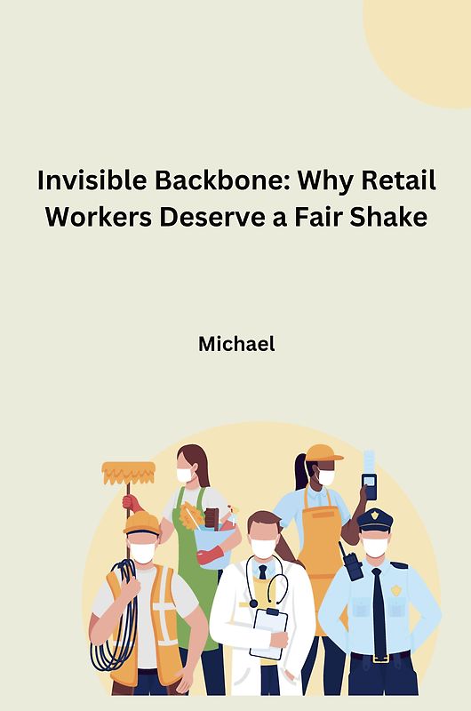 Invisible Backbone: Why Retail Workers Deserve a Fair Shake