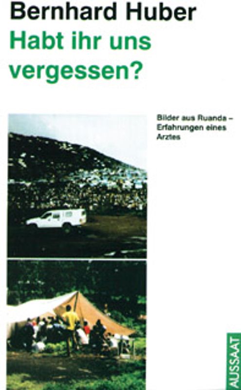 Habt ihr uns vergessen?. Bilder aus Ruanda - Erfahrungen eines Arztes