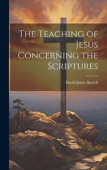 The Teaching of Jesus Concerning the Scriptures