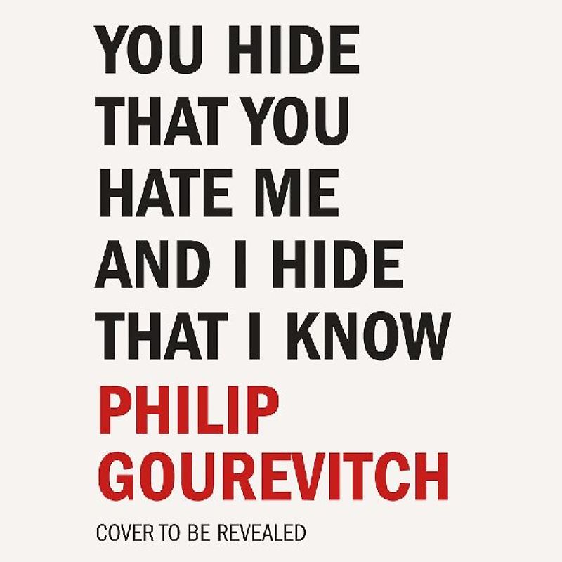 You Hide That You Hate Me and I Hide That I Know