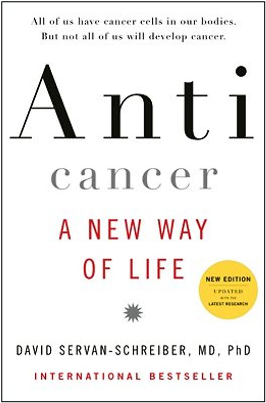 Anticancer, A New Way of Life, New Edition - MD, PhD, David Servan-Schreiber