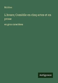 L'Avare; Comédie en cinq actes et en prose