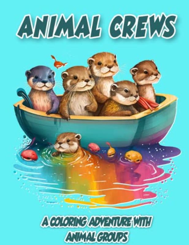 Animals Crews: A Coloring Adventure with Animal Groups: Discover the Fun and Fascinating World of Animal Packs, Flocks, Herds, and More!