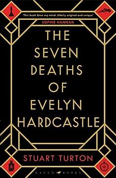 The Seven Deaths of Evelyn Hardcastle: Winner of the Costa First Novel Award: a mind bending, time bending murder mystery (Bloomsbury Publishing)