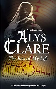 Joys of My Life (Hawkenlye Mysteries) - Clare, Alys