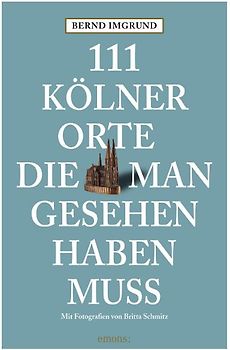 111 Kölner Orte die man gesehen haben muss