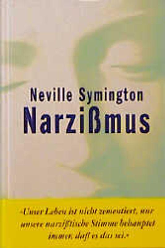 Narzissmus. Neue Erkenntnisse zur Überwindung psychischer Störungen