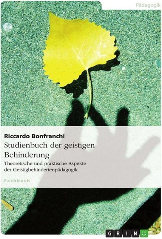 Studienbuch der geistigen Behinderung. Theoretische und praktische Aspekte der Geistigbehindertenpädagogik