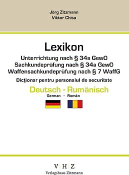 Lexikon Unterrichtung nach § 34a GewO Sachkundeprüfung nach § 34a GewO Waffensachkundeprüfung nach § 7 WaffG – Deutsch - Rumänisch –
