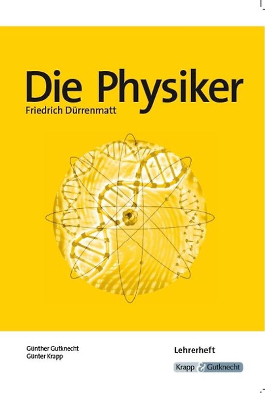 Die Physiker von Friedrich Dürrenmatt. Unterrichttsmaterial, Interpretation, Lehrerheft, Analyse