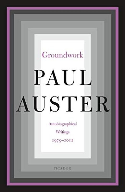 Groundwork: Autobiographical Writings, 1979-2012