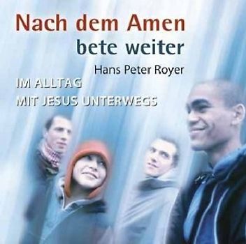 Nach dem Amen bete weiter