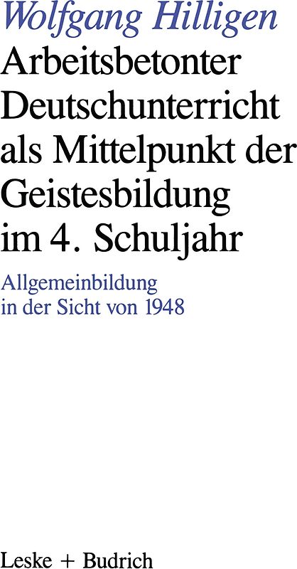 Arbeitsbetonter Deutschunterricht als Mittelpunkt der Geistesbildung im 4. Schuljahr