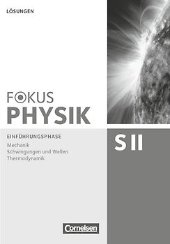 Fokus Physik Sekundarstufe II - Zu den Ausgaben A und C - Einführungsphase
