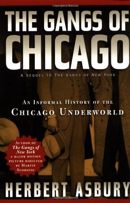 The Gangs of Chicago: An Informal History of the Chicago Underworld (Illinois) - Asbury, Herbert