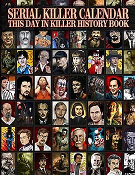 Serial Killer Calendar: This Day In Killer History