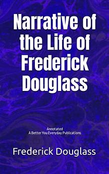 Narrative of the Life of Frederick Douglass: Annotated, Experience comfortable reading with this latest edition, featuring larger text and expert editing.