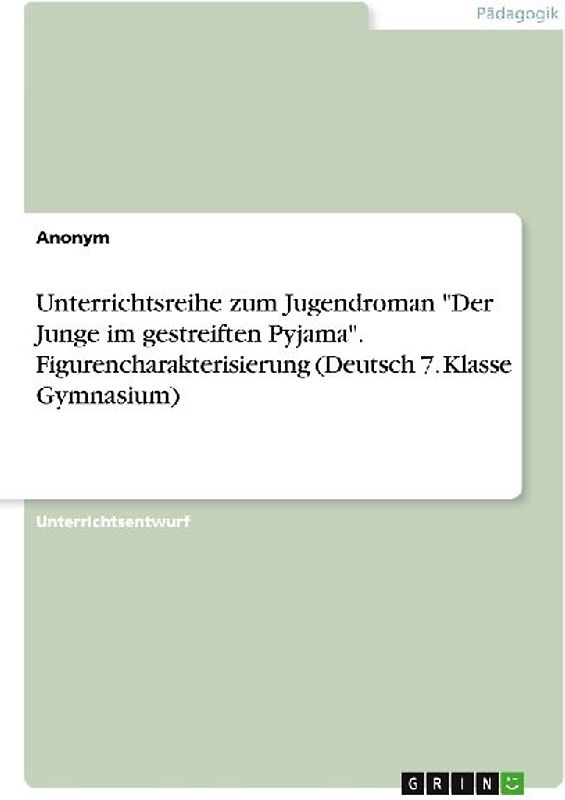Unterrichtsreihe zum Jugendroman "Der Junge im gestreiften Pyjama". Figurencharakterisierung (Deutsch 7. Klasse Gymnasium)