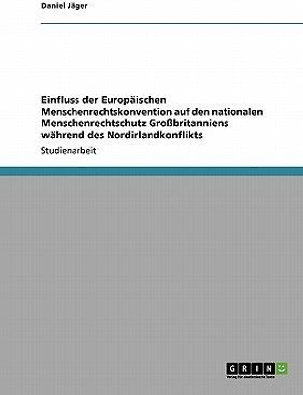 Einfluss der Europäischen Menschenrechtskonvention auf den nationalen Menschenrechtschutz Großbritanniens während des Nordirlandkonflikts