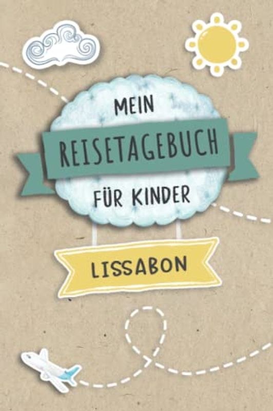 Reisetagebuch für Kinder Lissabon: Portugal Urlaubstagebuch zum Ausfüllen,Eintragen,Malen,Einkleben für Ferien & Urlaub A5, Aktivitätsbuch & Tagebuch ... Kinder Buch für Reise & unterwegs