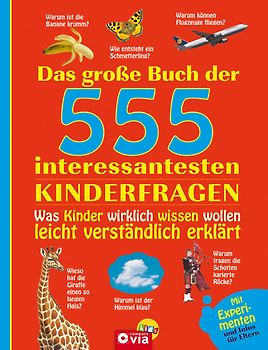 Das große Buch der 555 interessantesten Kinderfragen