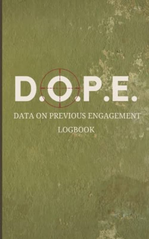 D.O.P.E. Data on Previous Engagement Logbook: DOPE Book [5x8 sized logbook] For Long Range Shooters [track barrel life and engagement data]