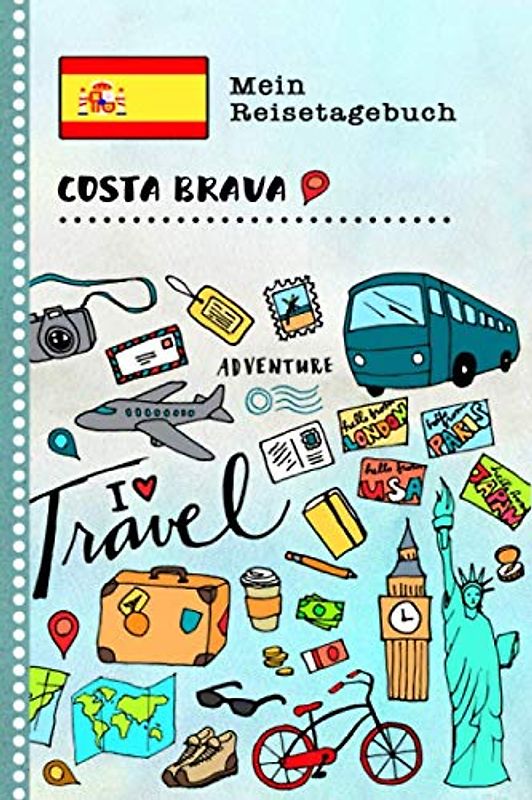 Costa Brava Reisetagebuch: Kinder Reise Aktivitätsbuch zum Ausfüllen, Eintragen, Malen, Einkleben A5 - Ferien Trip unterwegs Tagebuch zum Selberschreiben - Urlaubstagebuch Journal für Mädchen, Jungen