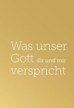 Was unser Gott dir und mir verspricht