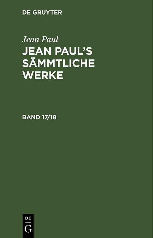 Jean Paul: Jean Paul’s Sämmtliche Werke / Jean Paul: Jean Paul’s Sämmtliche Werke. Band 17/18